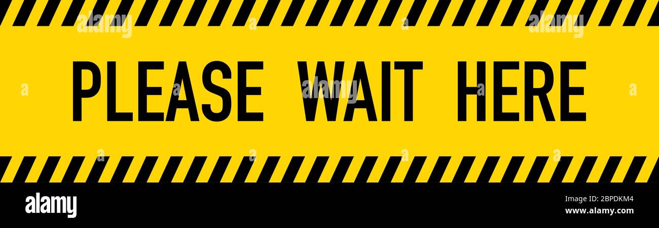Please Wait Here Yellow Warning Tape. Vector Illustration eps10 Stock Vector