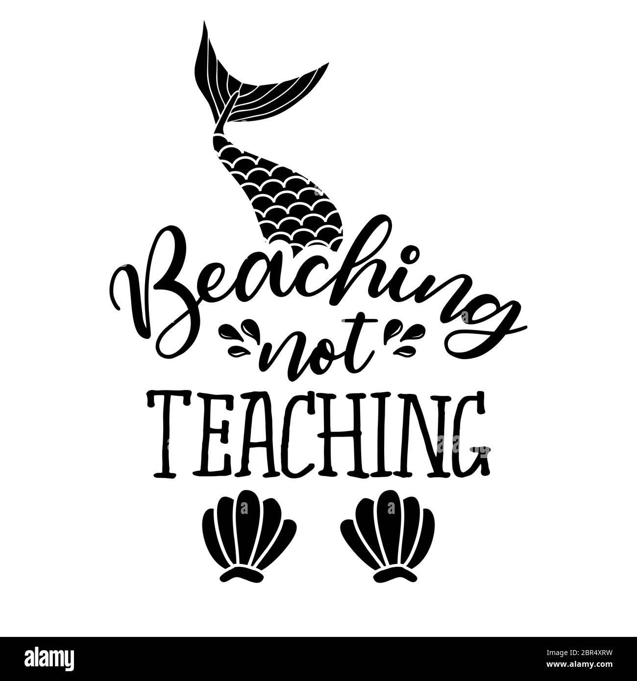 Beaching not teaching - funny motivation quotes in vector eps. Calligraphy summer lettering with mermaid tail. Good for invitation, poster, t-shirts, Stock Vector