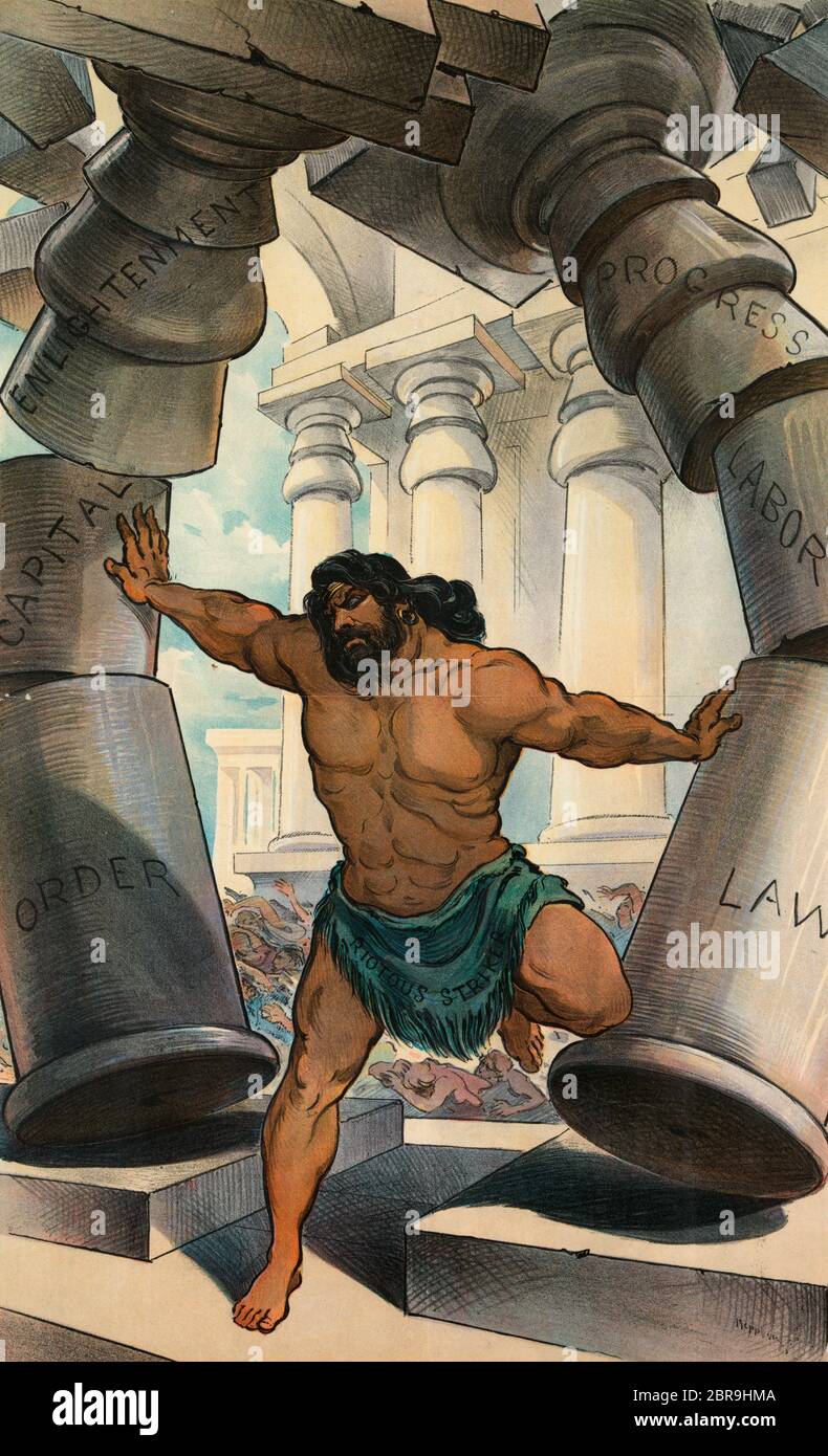 The modern Samson - Illustration shows a man labeled 'Riotous Striker' pushing down pillars labeled 'Order, Law, Capital, Labor, Enlightenment, and Progress' causing a building (or temple) to crash down upon itself. Political Cartoon, 1901 Stock Photo