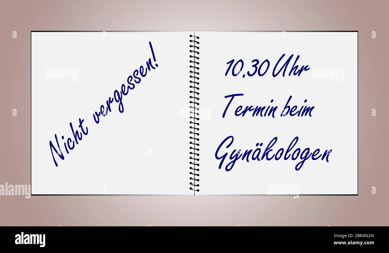 An opened notebook contains the German text Don't forget 10.30 a.m. Gynaecologist appointment Stock Photo