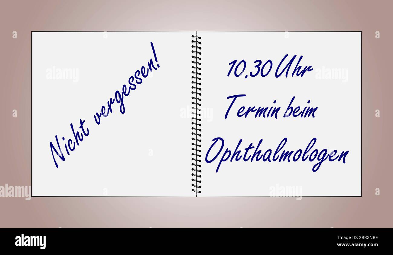 An opened notebook contains the German text Don't forget 10.30 a.m. Ophthalmologist appointment Stock Photo