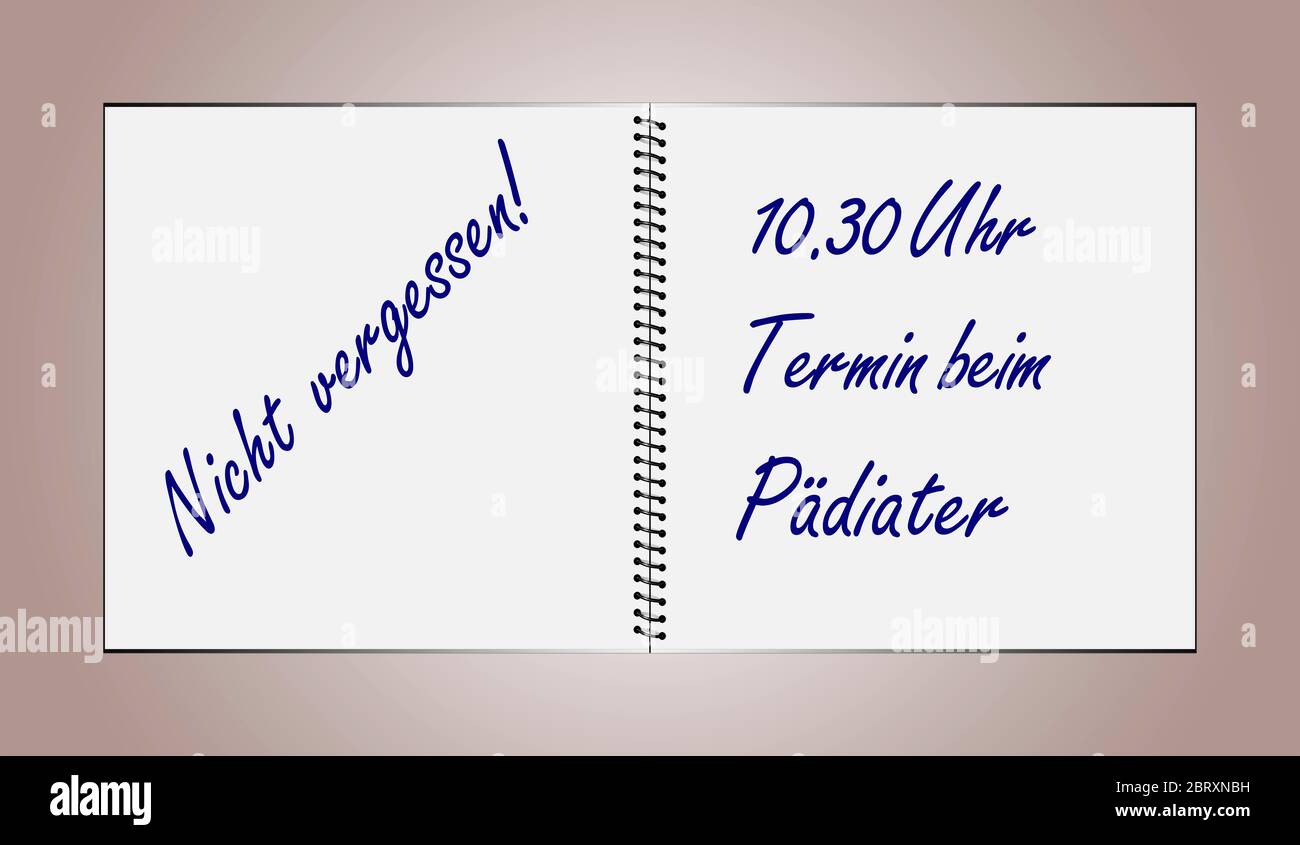 An opened notebook contains the German text Don't forget 10.30 a.m. Pediatrician appointment Stock Photo