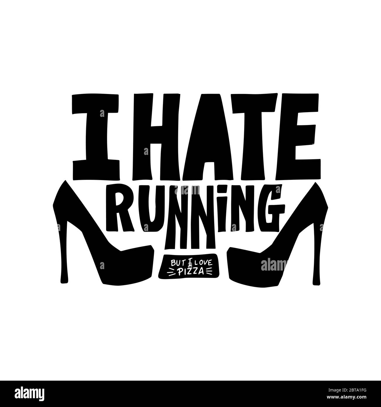 I hate Running but a love pizza, vector text lettering design. Handwritten humor quote for print on woman t-shirt Stock Vector
