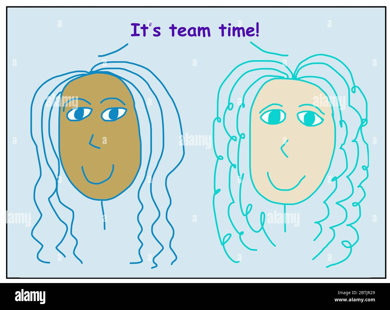 Inspirational cartoon of two smiling, beautiful and ethnically diverse women stating it is team time. Stock Photo