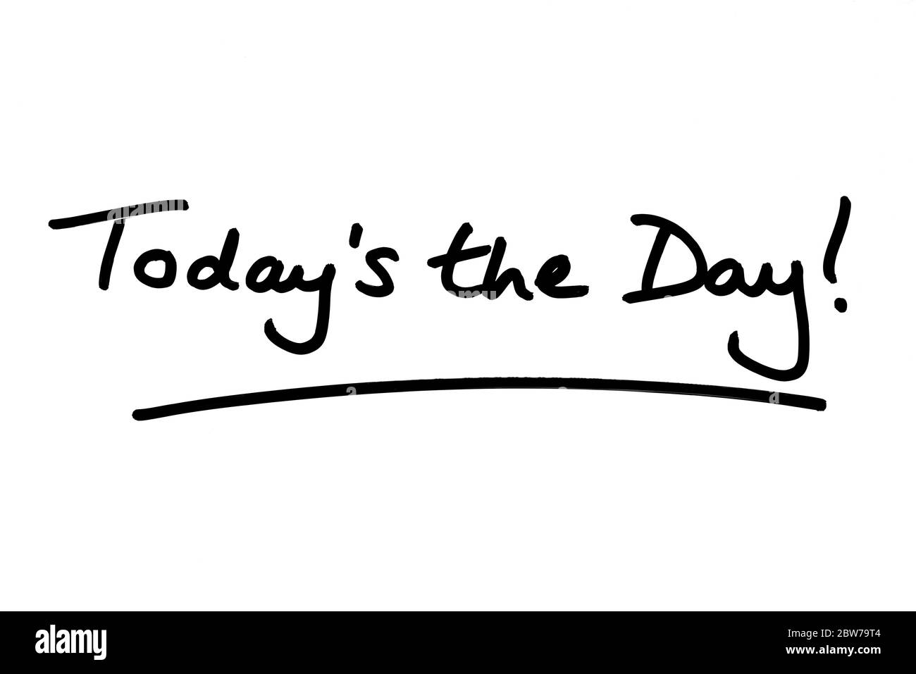 Todays the Day! handwritten on a white background. Stock Photo
