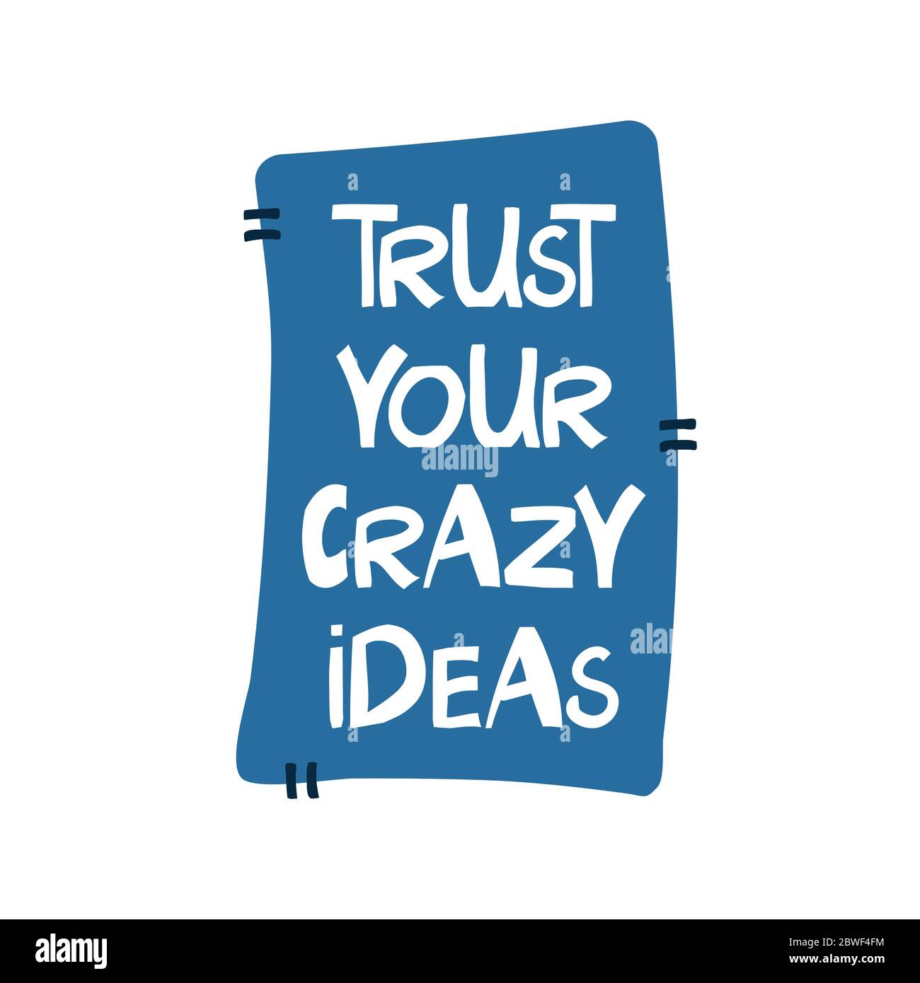 Trust your crazy ideas. Motivation quote. Cute hand drawn white lettering in modern scandinavian style on blue patch. Vector stock illustration. Stock Vector