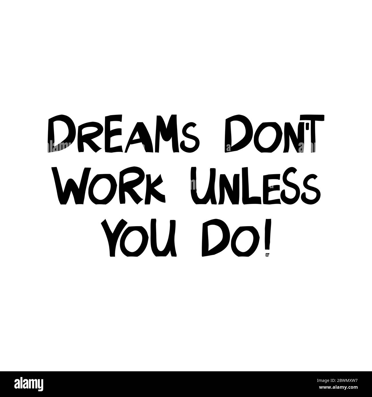 Dreams do not work unless you do. Motivation quote. Cute hand drawn