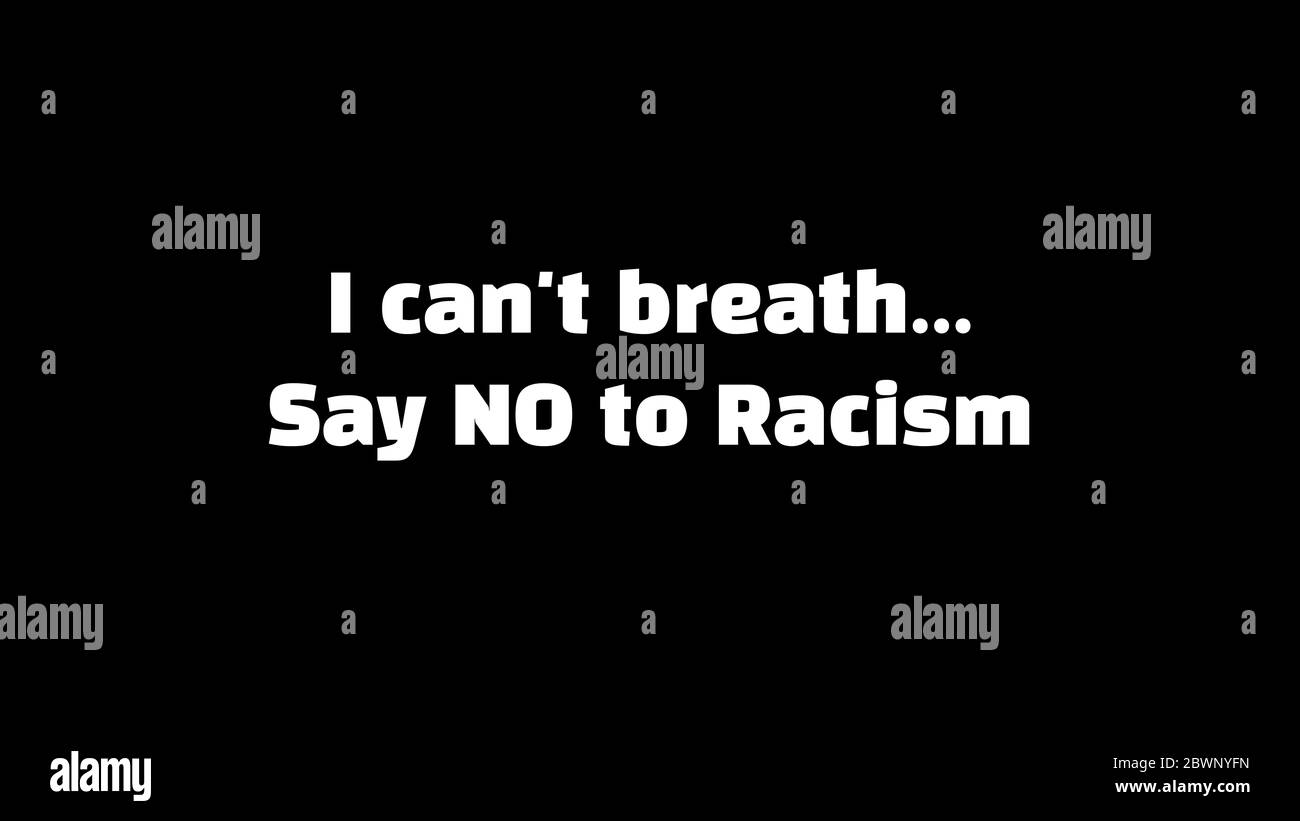 Background, banner or template with the phrase I can't breath say no to racism related to George Floyd murder. Afroamerican racism. Stock Photo
