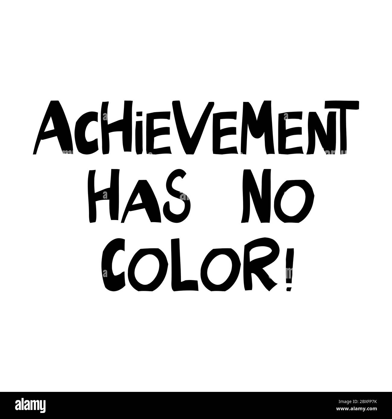 Achievement has no color. Quote about human rights. Lettering in modern scandinavian style. Isolated on white background. Vector stock illustration. Stock Vector