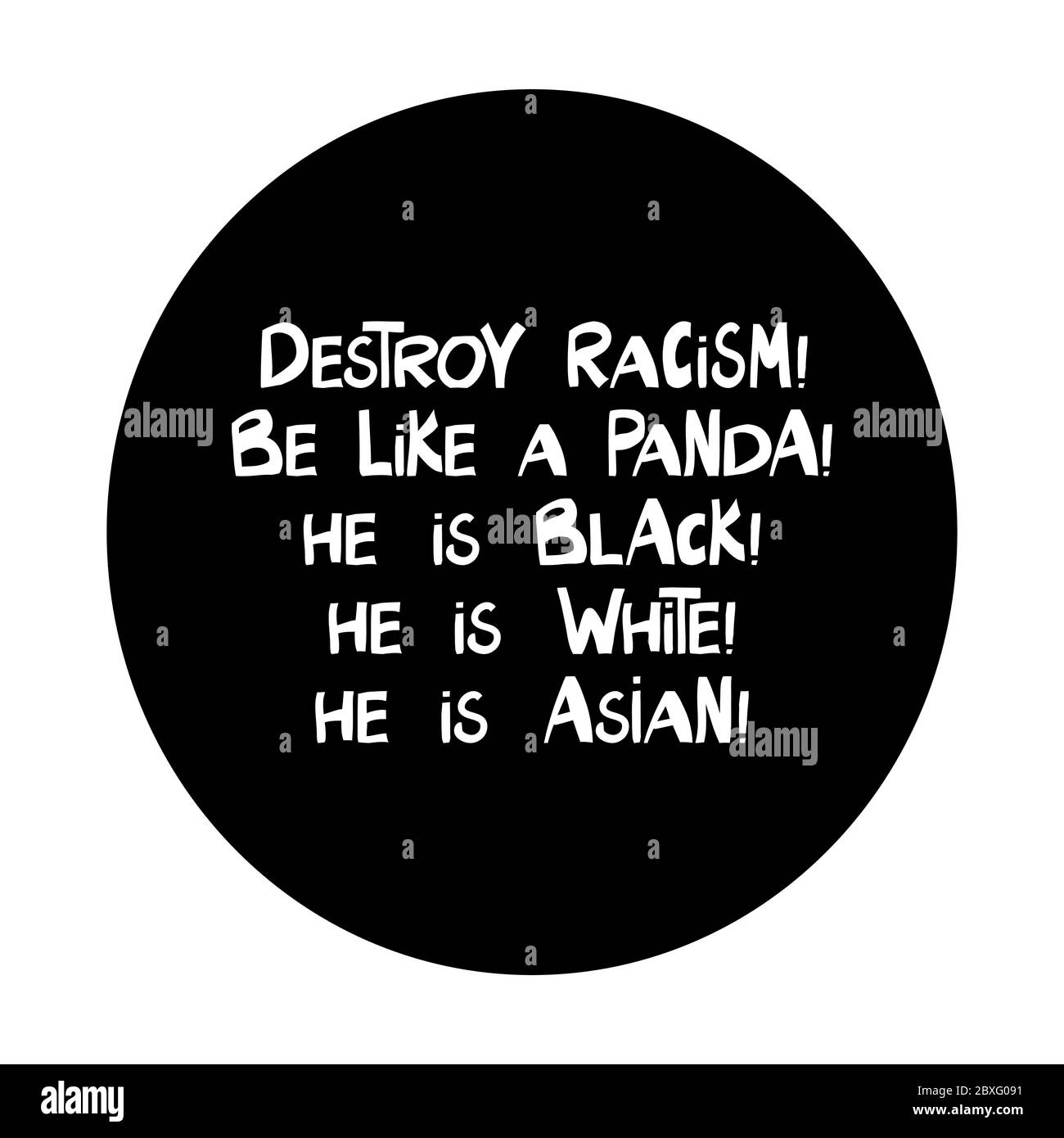 Destroy racism. Be like a panda. He is black, white and asian. Quote about human rights. Lettering in modern scandinavian style. Isolated on white Stock Vector
