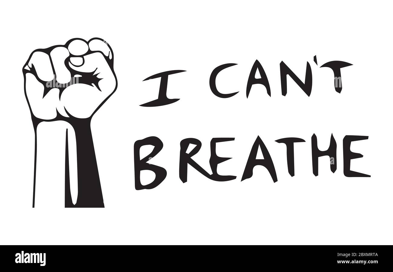 I Can't Breathe Text with Fist. Poster text depicting words of I can't Breathe with Fist. BLM Black Lives Matter. Black and white EPS Vector File. Stock Vector