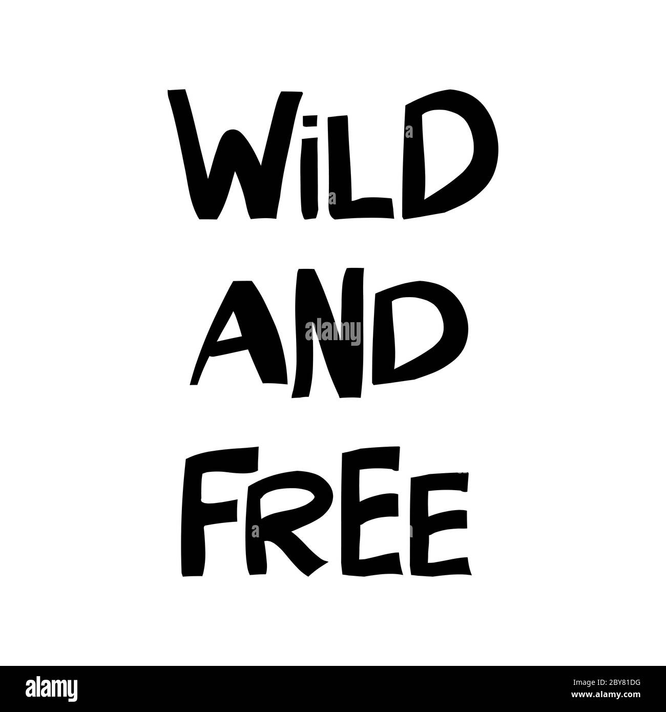 Wild and free. Cute hand drawn lettering in modern scandinavian style. Isolated on white background. Vector stock illustration. Stock Vector