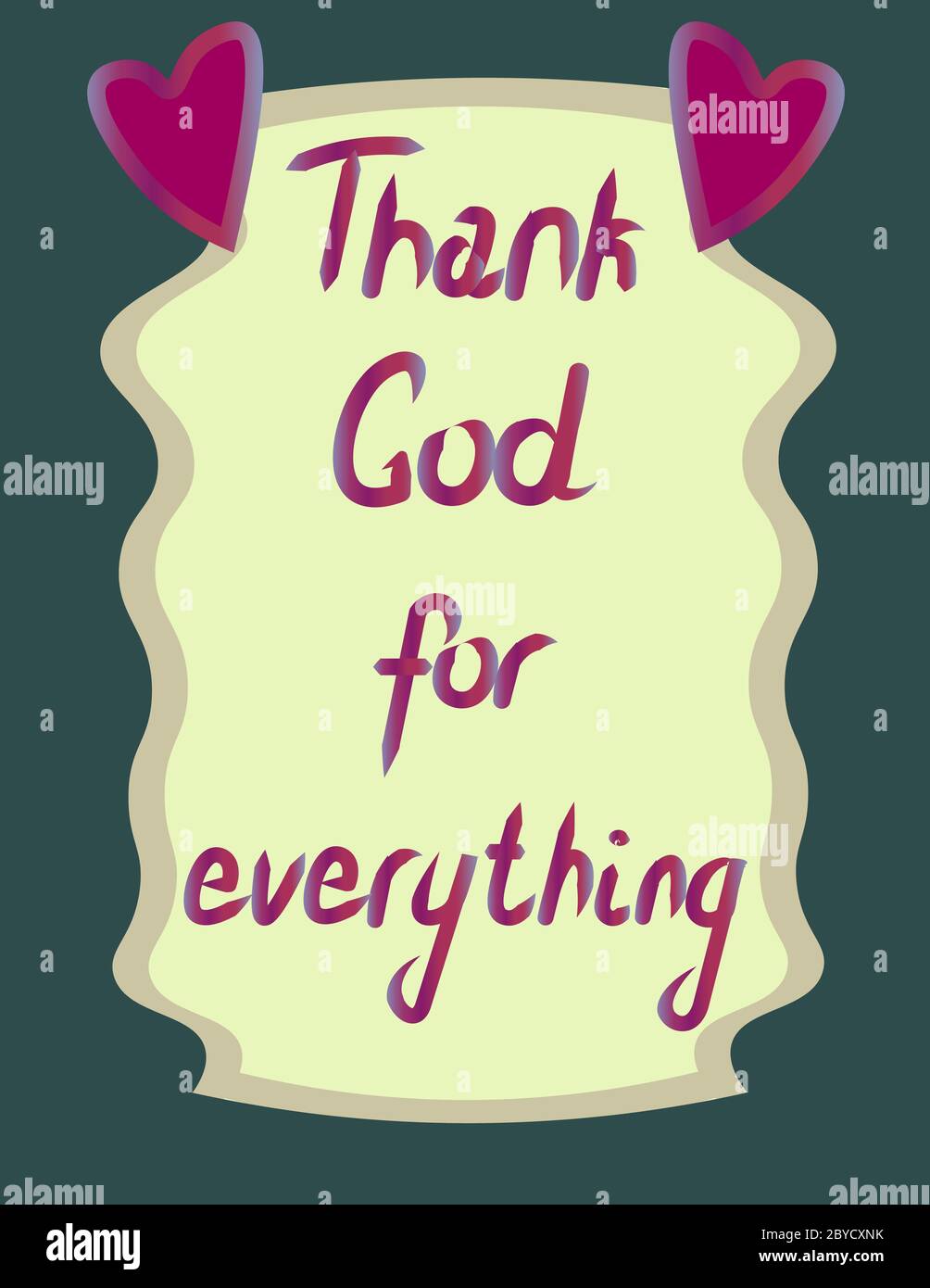 The inscription of the phrase Thank God for everything. Bright ...