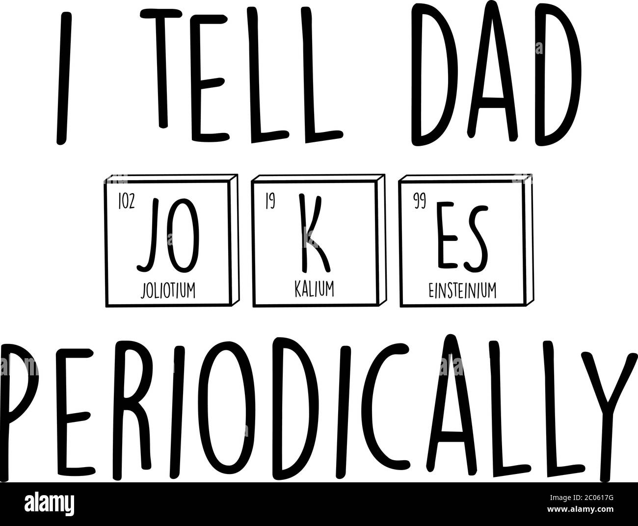 Dad quote, fathers day slogan illustration, tshirt print, graphic quote.  Modern cool funny family art, apparel typography print, comic sign I tell d  Stock Vector Image \u0026 Art - Alamy, image size:1300x1072