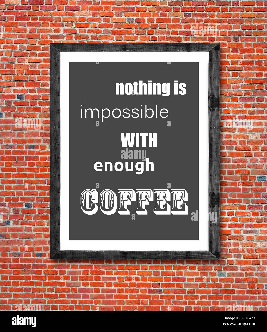 Nothing is impossible with enough coffee written in picture frame Stock Photo