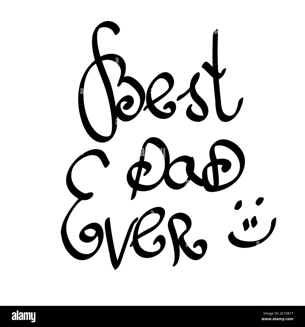 Best Dad Ever. hand-written lettering, t-shirt print design, typographic composition isolated on white background. Stock Photo