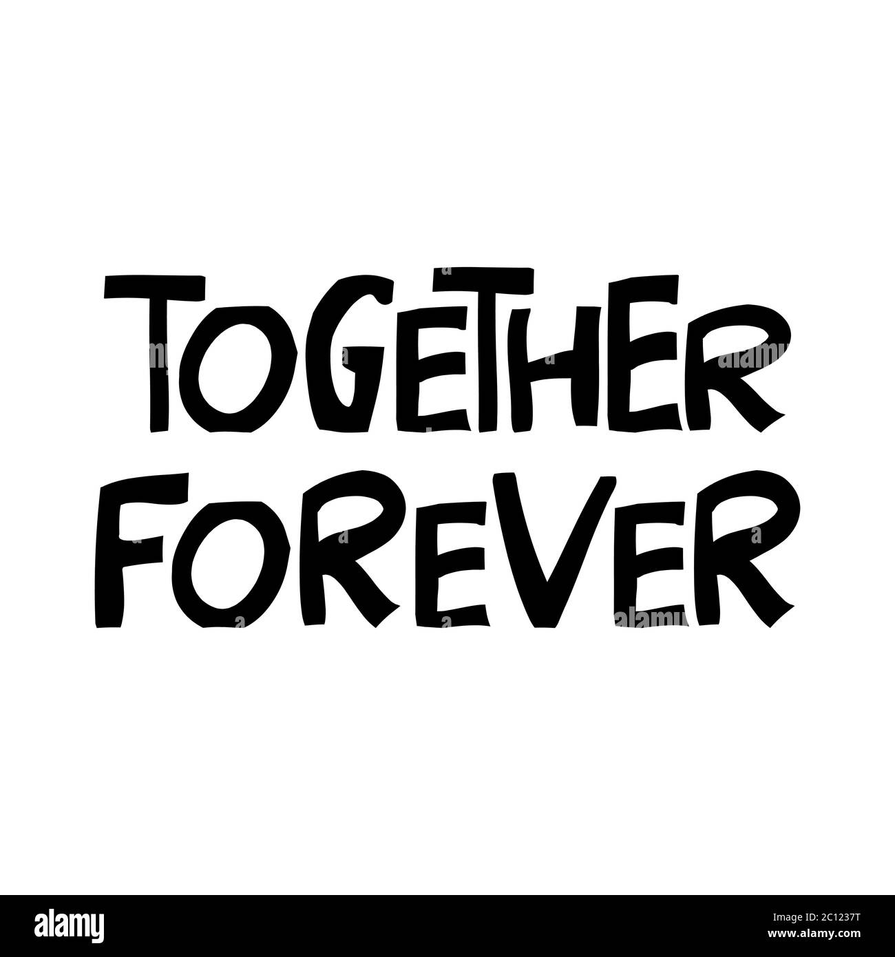 Together forever. Cute hand drawn lettering in modern scandinavian