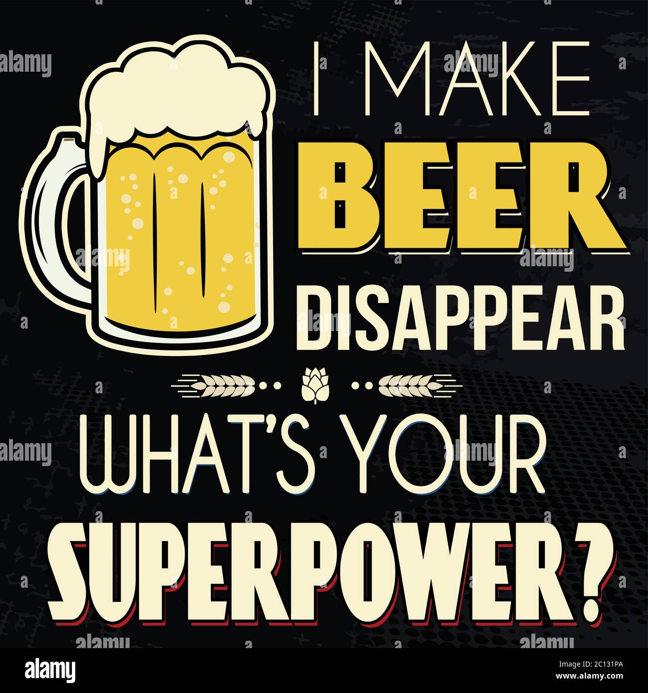 I make beer disappear. What's your superpower t-shirt or poster print, vector illustration Stock Vector