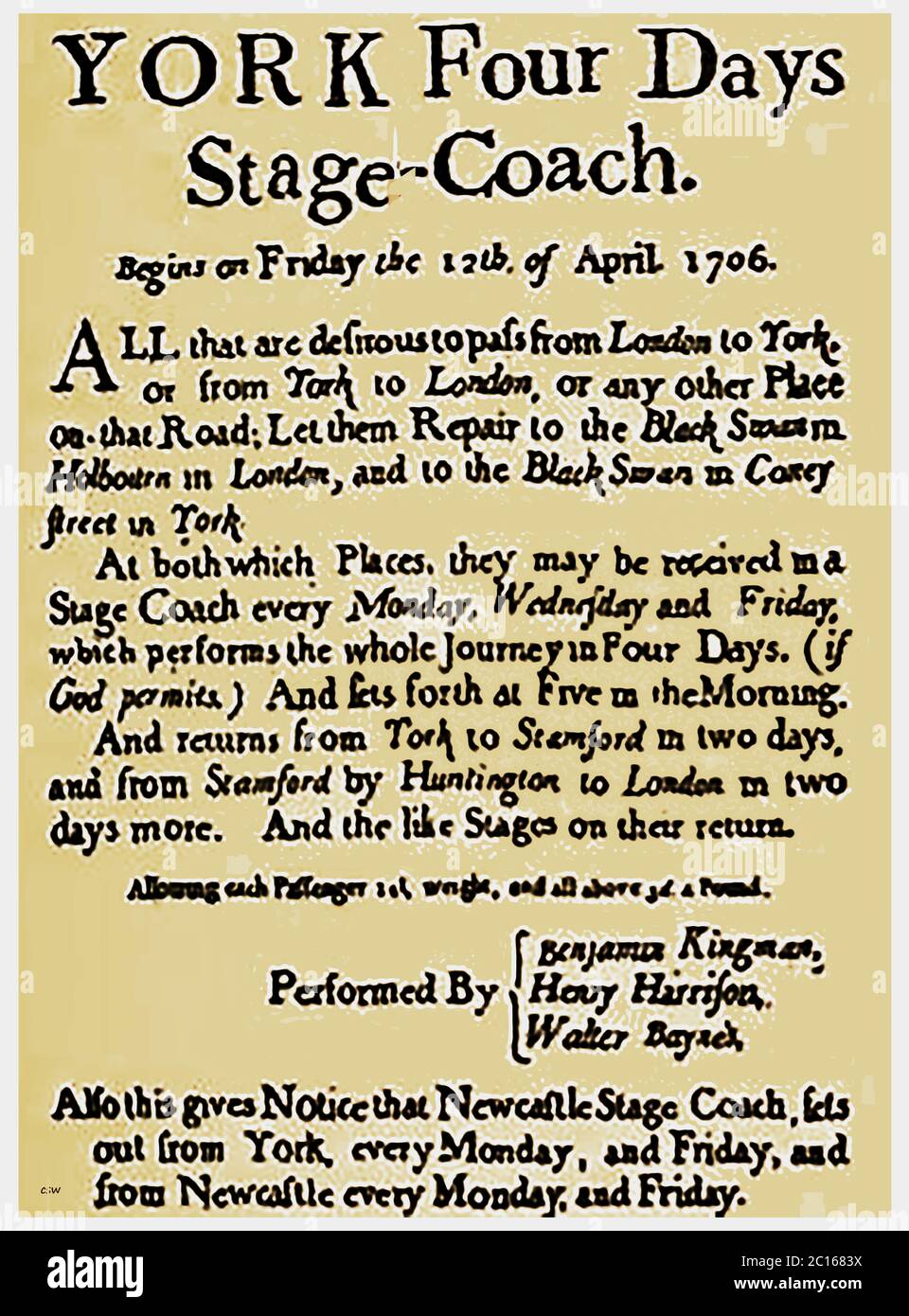 An old  English stage coach poster from 1706 listing the towns and inns served, namely -  London;York;Black Swan, Holborn ; Black swan, Coney Street, York; Stamford;Huntington. Drivers were Benjamin Kingman; Henry Harrison and Walter Baynes. A note also mentions the Newcastle Stage Coach which ran from York. Stock Photo