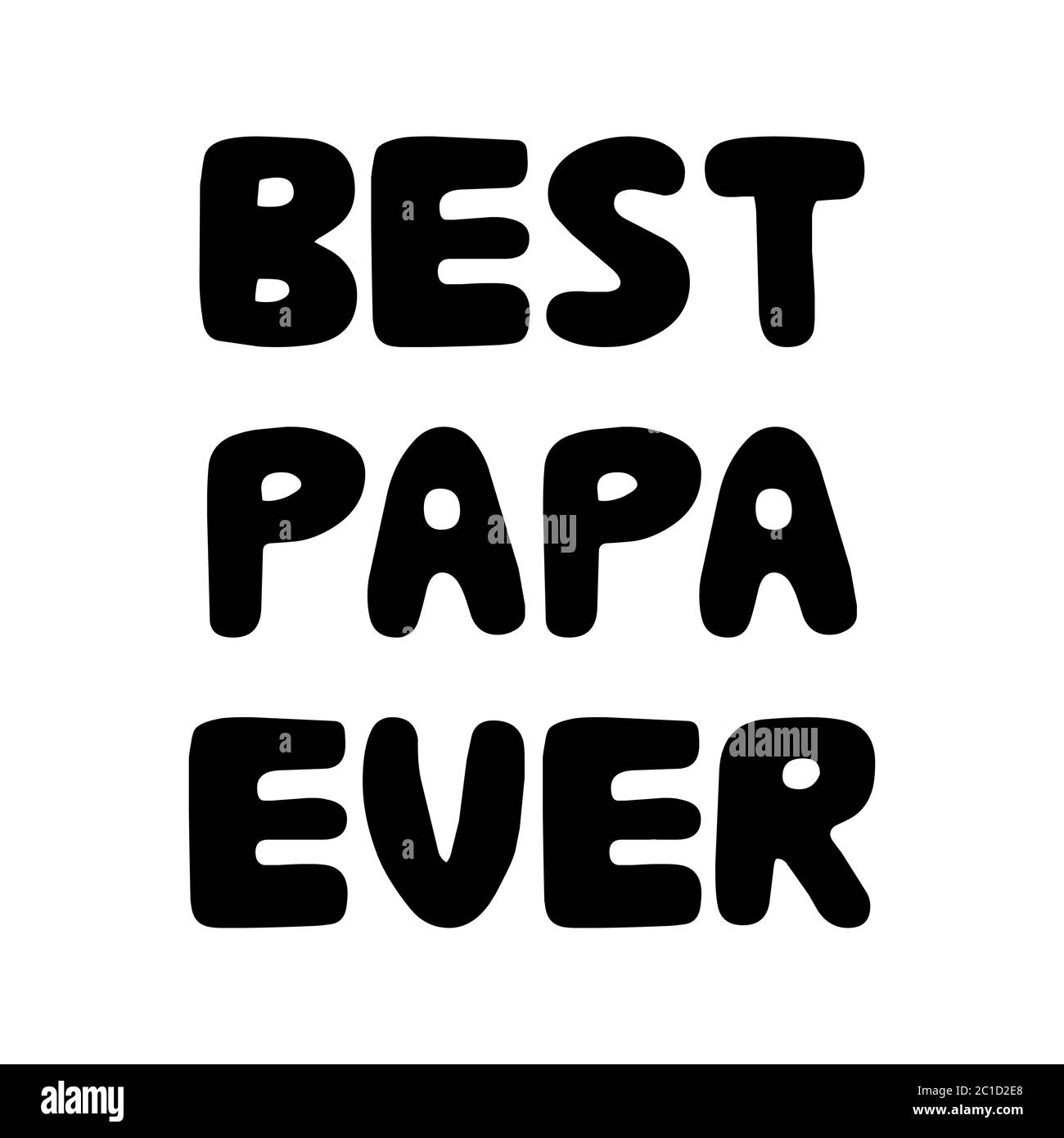 Best papa ever. Cute hand drawn bauble lettering. Isolated on white background. Vector stock illustration. Stock Vector