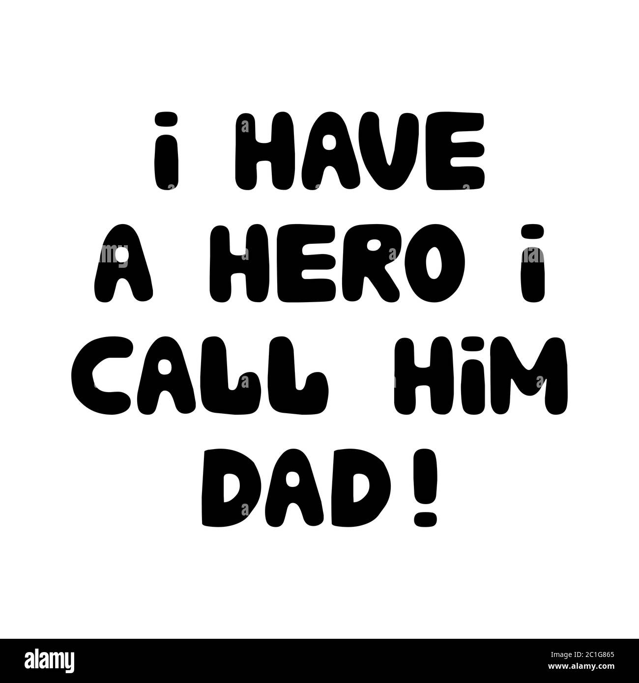 I have a hero i call him dad. Cute hand drawn bauble lettering. Isolated on white background. Vector stock illustration Stock Vector Image & Art - Alamy I have a hero i call him dad. Cute hand drawn bauble lettering. Isolated on white background. Vector stock illustration Stock Vector Image & Art - Alamy