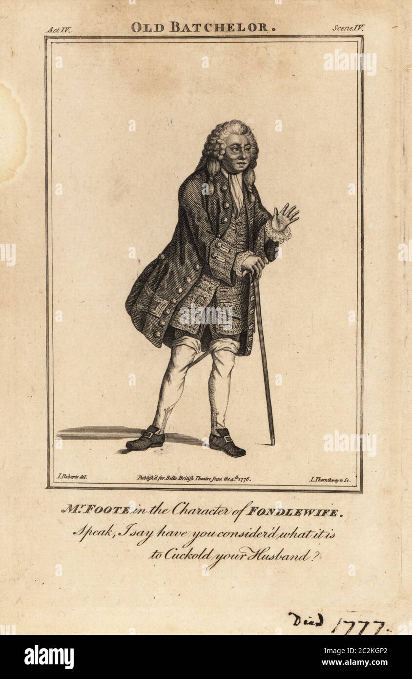 Mr. Samuel Foote in the character of Fondlewife in William Congreve’s The Old Bachelor, Covent Garden Theatre, 1747. Copperplate engraving by J. Thornthwaite after an illustration by James Roberts from Bell’s British Theatre, Consisting of the most esteemed English Plays, John Bell, London, 1776. Stock Photo