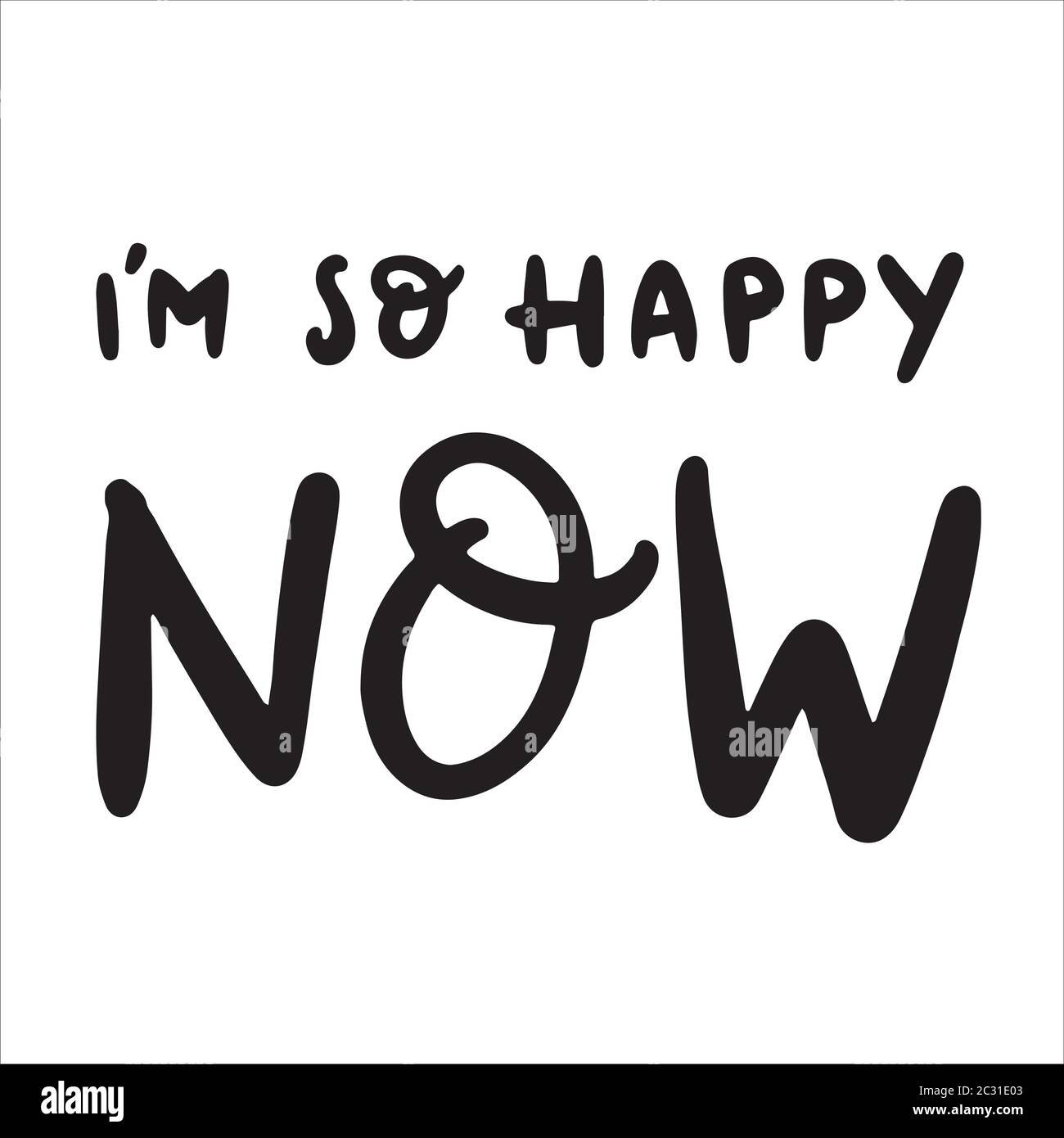 So Happy Now So Happy Together Lettering You Make Me Happy Minimalistic Ink Typography Hand Drawn Lettering Sign On White Background Stock Vector Image Art Alamy