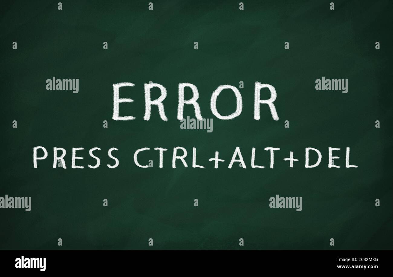 On the blackboard with chalk write ERROR PRESS CTRL+ALT+DEL Stock Photo