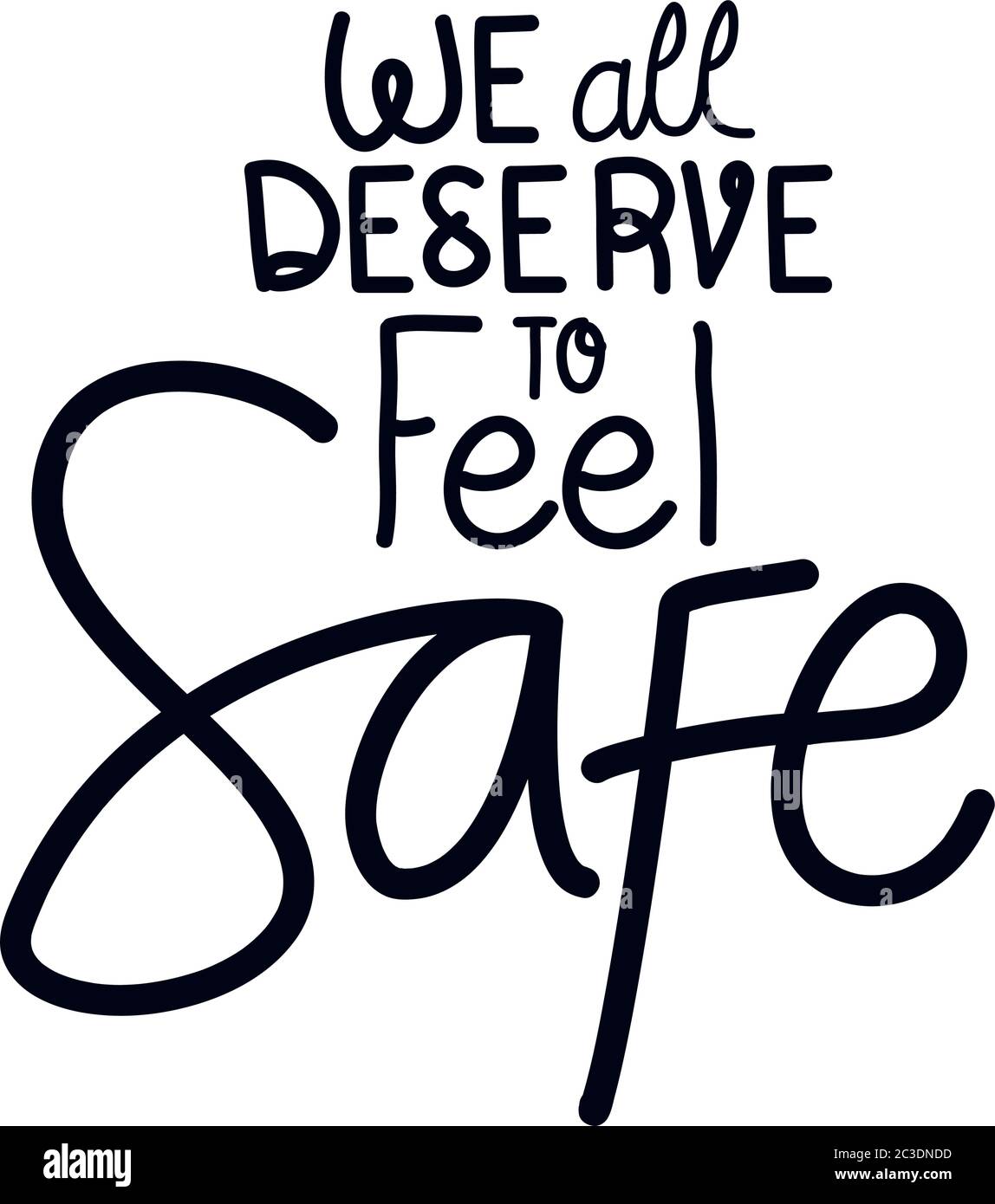 We all deserve to feel safe lettering design of Protest justice and ...