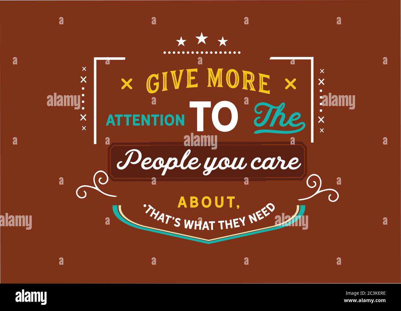 Give more attention to the people you care about, that's what they need Stock Vector