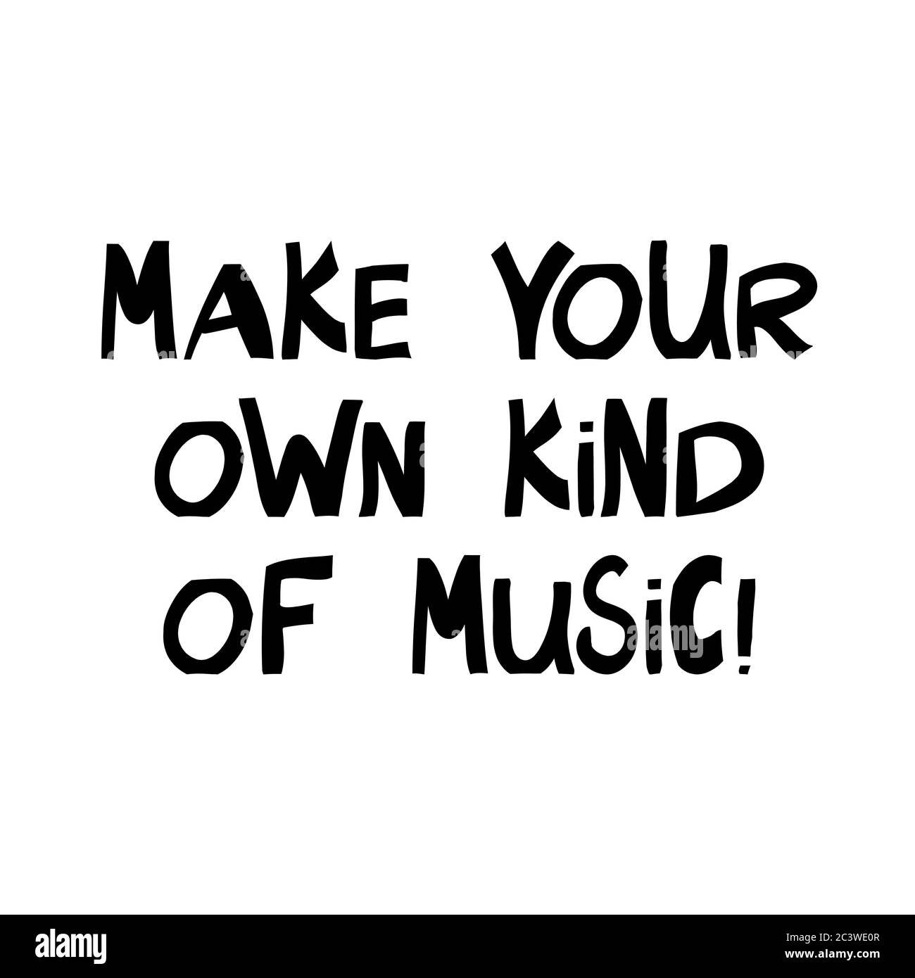 Make your own kind of music motivation quote cute hand drawn