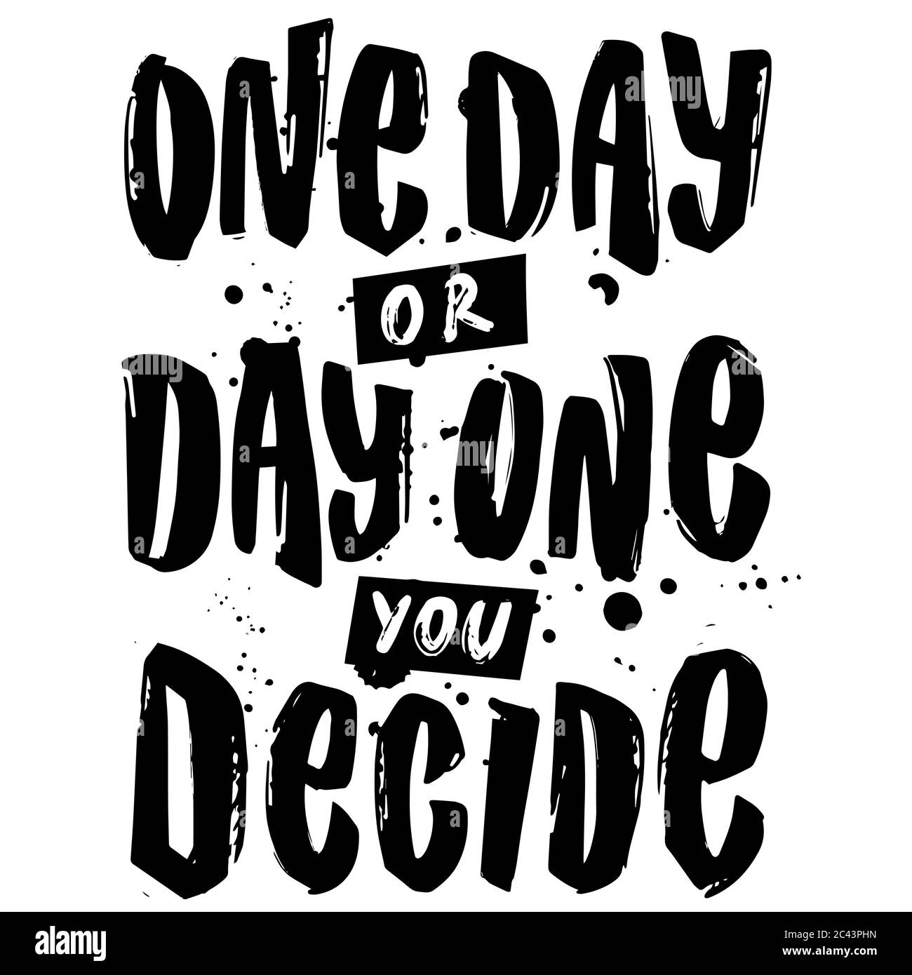 One day or day one you decide. Vector hand lettering Stock Vector