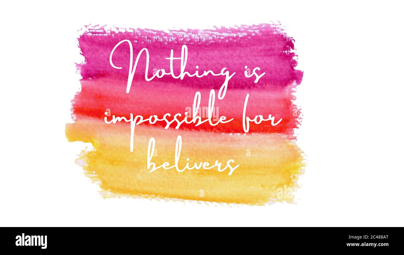 Inspirational quote on a watercolor background with the text nothing is impossible for believers. Message or card. Concept of inspiration. Positive ph Stock Photo