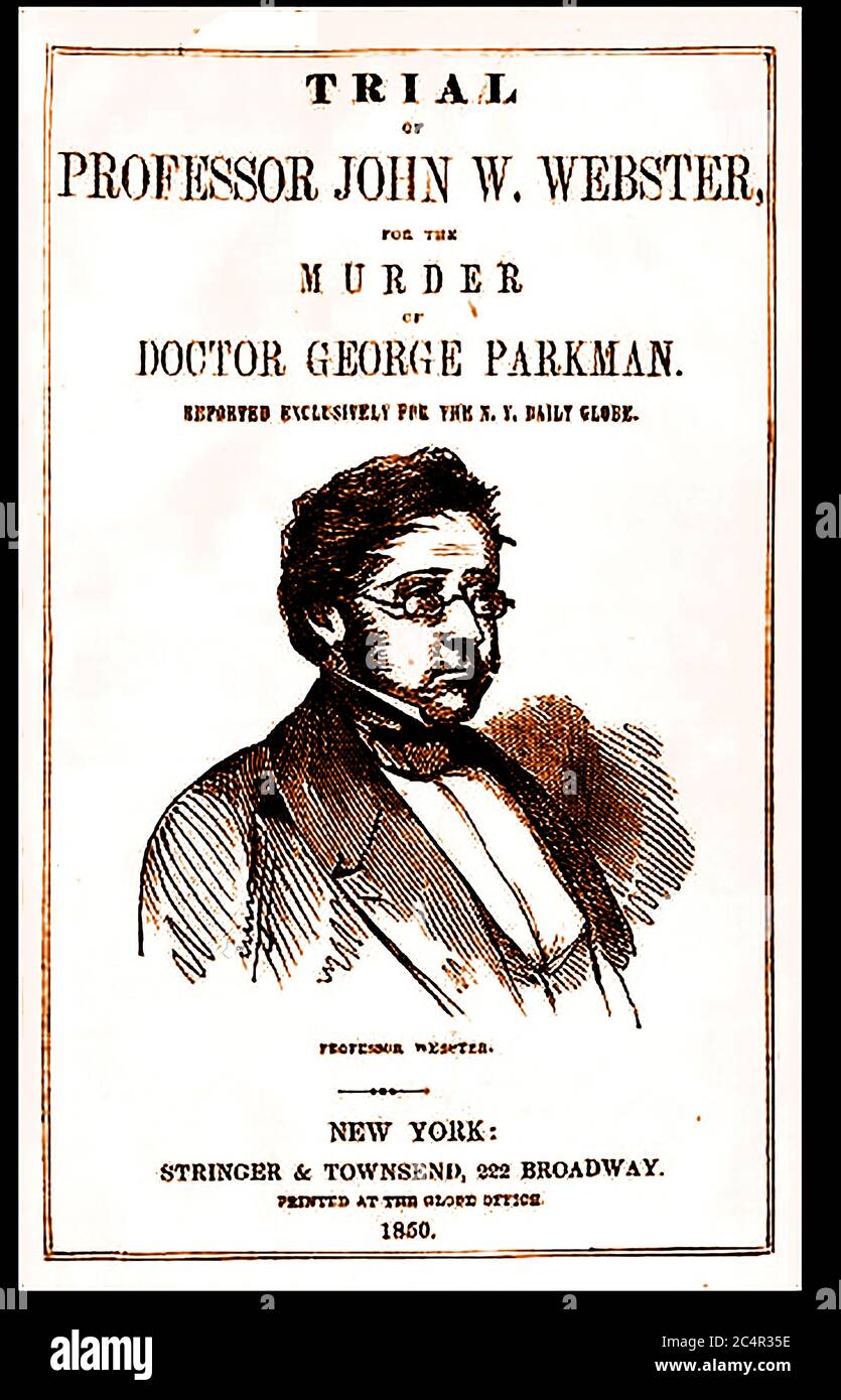 A portrait of Professor John W Webster on the report of his murder trial for the killing of Doctor John Parkman. (1849). After Boston businessman George Parkman disappeared in November 1849, his dismembered and partially burned body was found in the laboratory of John Webster, a lecturer at Harvard Medical College by the college janitor. It was an early use of forensic medicine that helped identify the body. Stock Photo