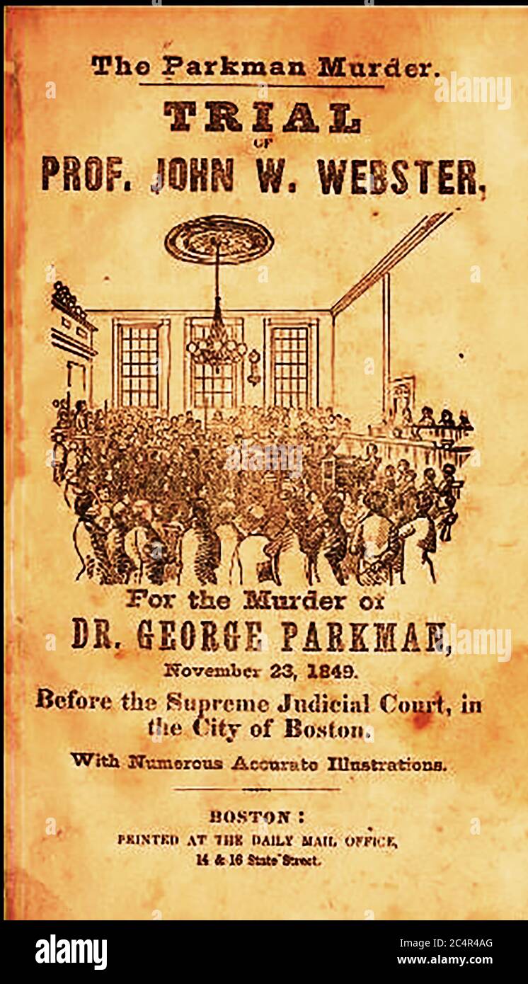 Leaflet about  the trial of John  W Webster for the murder of Dr George Parkman, 1849.After Boston businessman George Parkman disappeared in November 1849, his dismembered and partially burned body was found in the laboratory of John Webster, a lecturer at Harvard Medical College by the college janitor. It was an early use of forensic medicine that helped identify the body. Stock Photo
