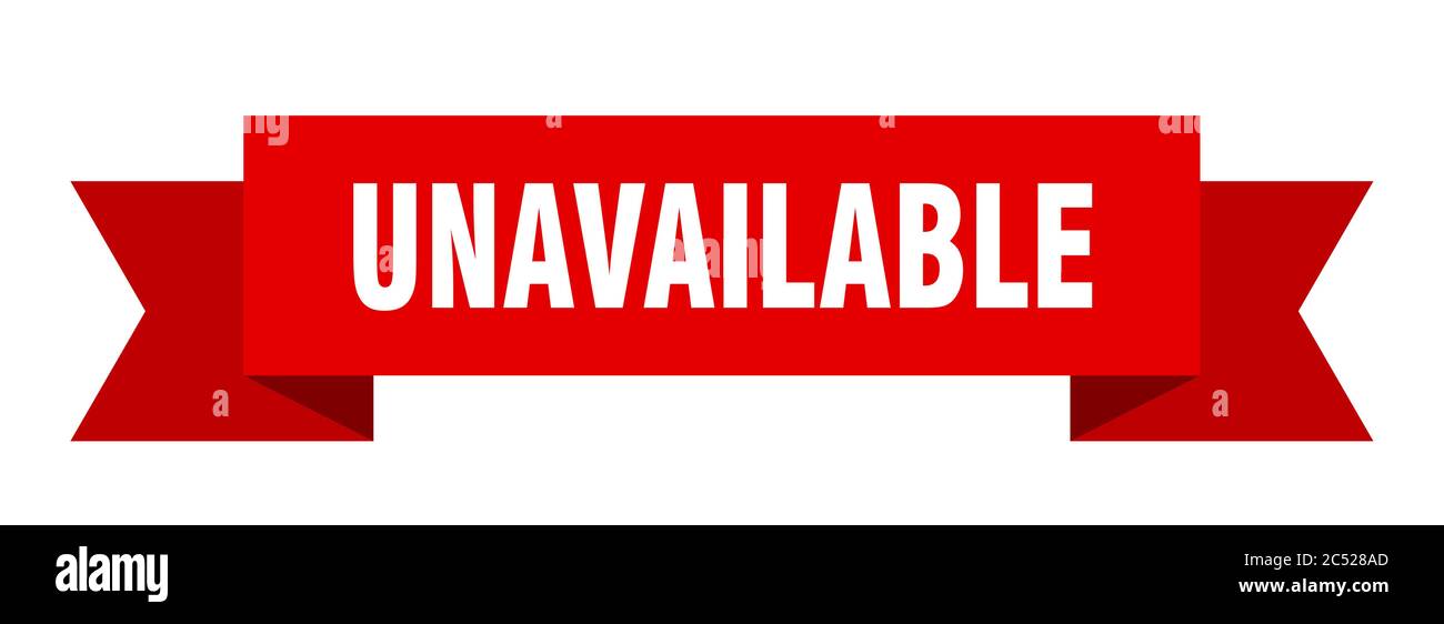 Unavailable. Sign Printable unavailable ribbon. unavailable isolated band sign. unavailable banner ...