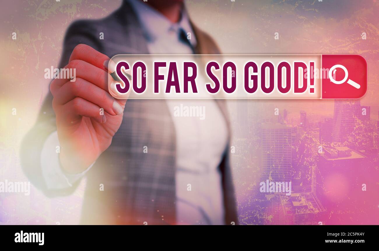 so far so good meaning