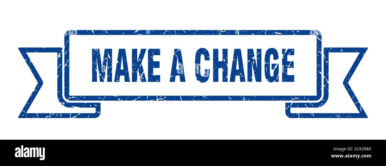 Making Changes Sign make a change ribbon. make a change grunge band sign. make a change ...