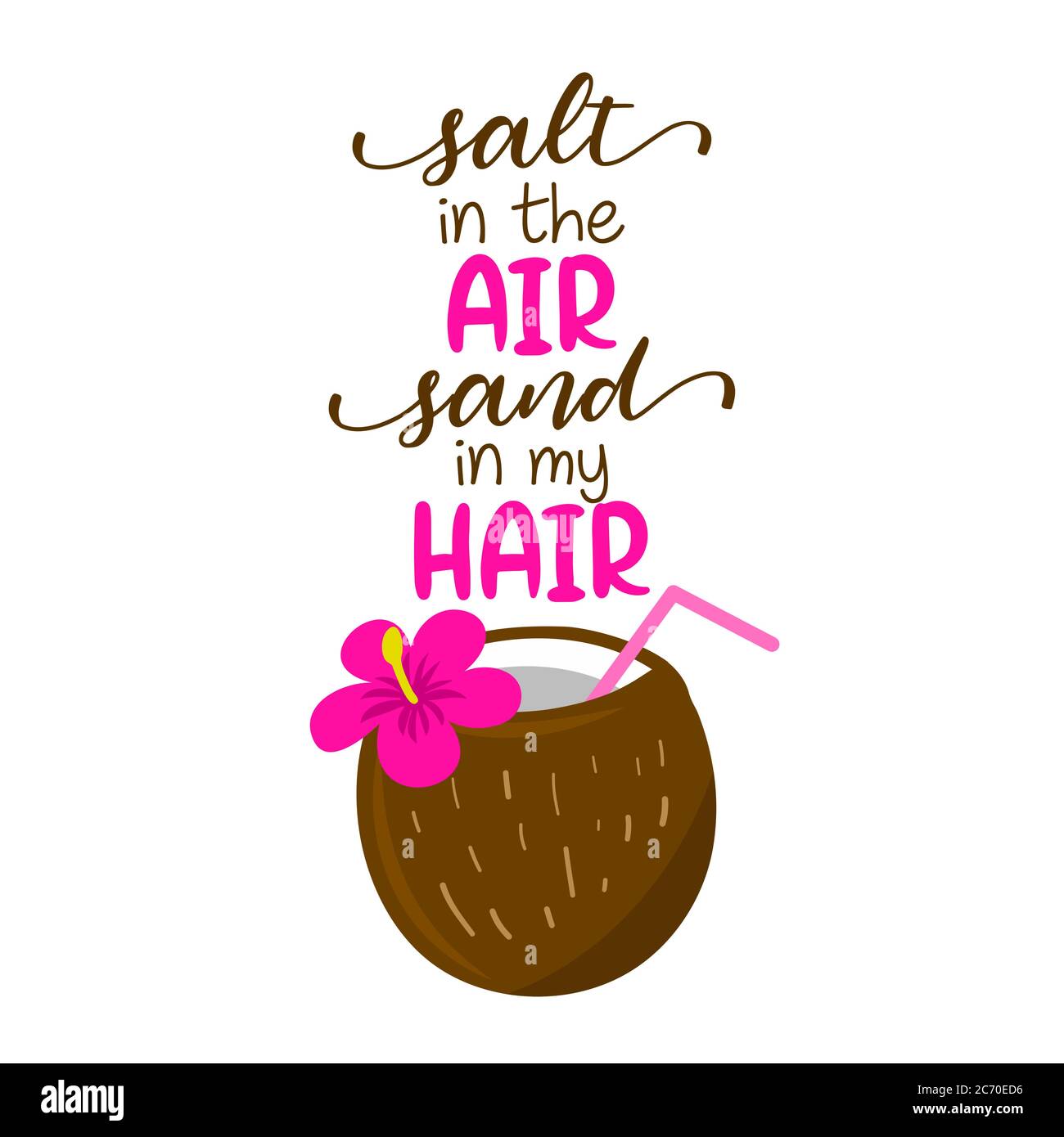Salt in the air, sand in my hair - coconut cocktail with hawaii flower on  background with lovely quote. Cute hand drawn ice cream in woman hand. Fun  h Stock Vector Image