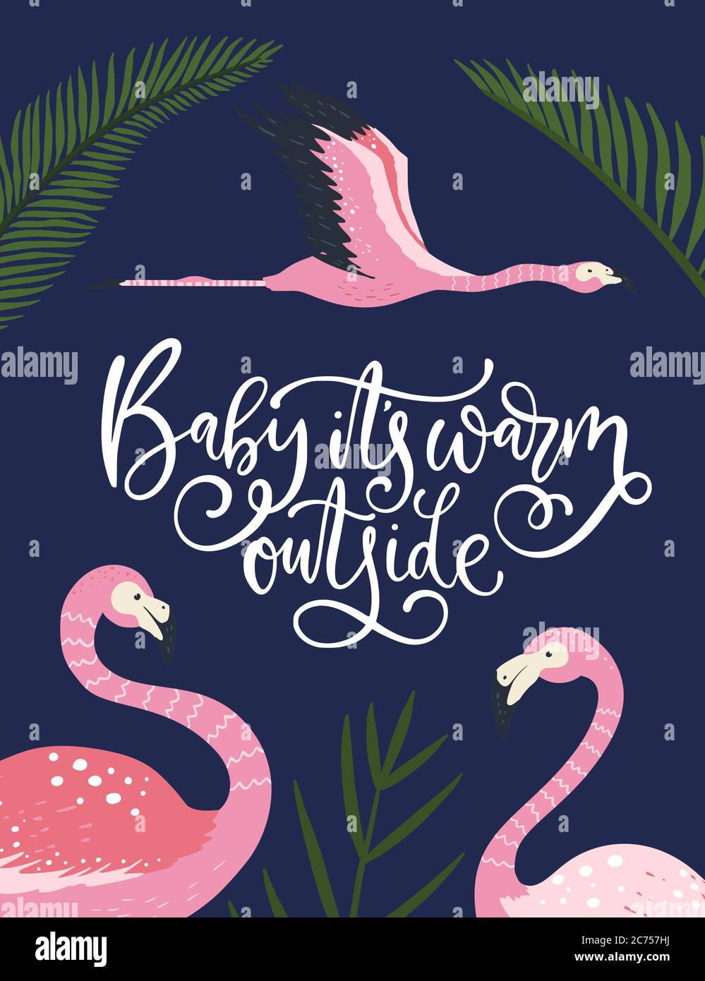 Baby Its Warm Outside Pink Flamingo Birds Vector Card Tropical Cute Summer Poster With Hand Drawn Lettering Quote And Cartoon Kid Illustration Stock Vector Image Art Alamy