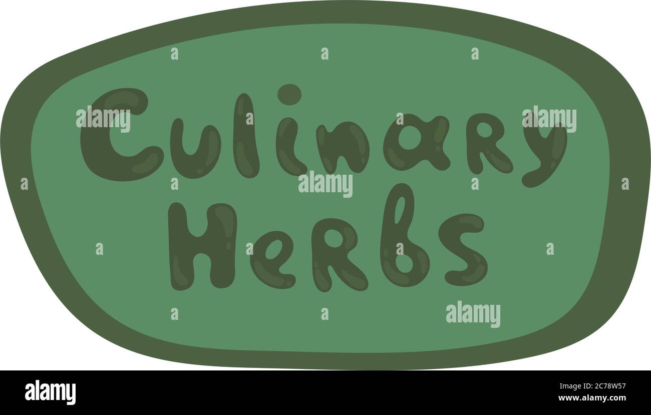 Culinary Herbs - title on an oval speech bubble. Vector cute sticker. Funny name plate, product label. Template for ads, signboards, packaging Stock Vector Image & Art - Alamy Culinary Herbs - title on an oval speech bubble. Vector cute sticker. Funny name plate, product label. Template for ads, signboards, packaging Stock Vector Image & Art - Alamy