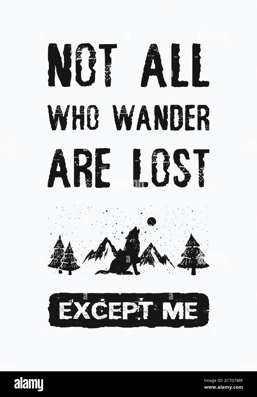 Not all who wander are lost...except me. Inspirational and funny text art illustration. Travel design concept, wild adventure. Creative banner, trendy Stock Photo