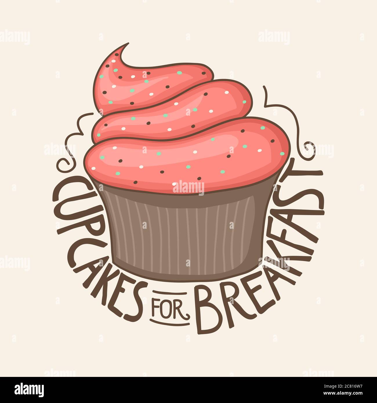 Cute muffin with hand lettering of the text cupcakes for breakfast, for ...