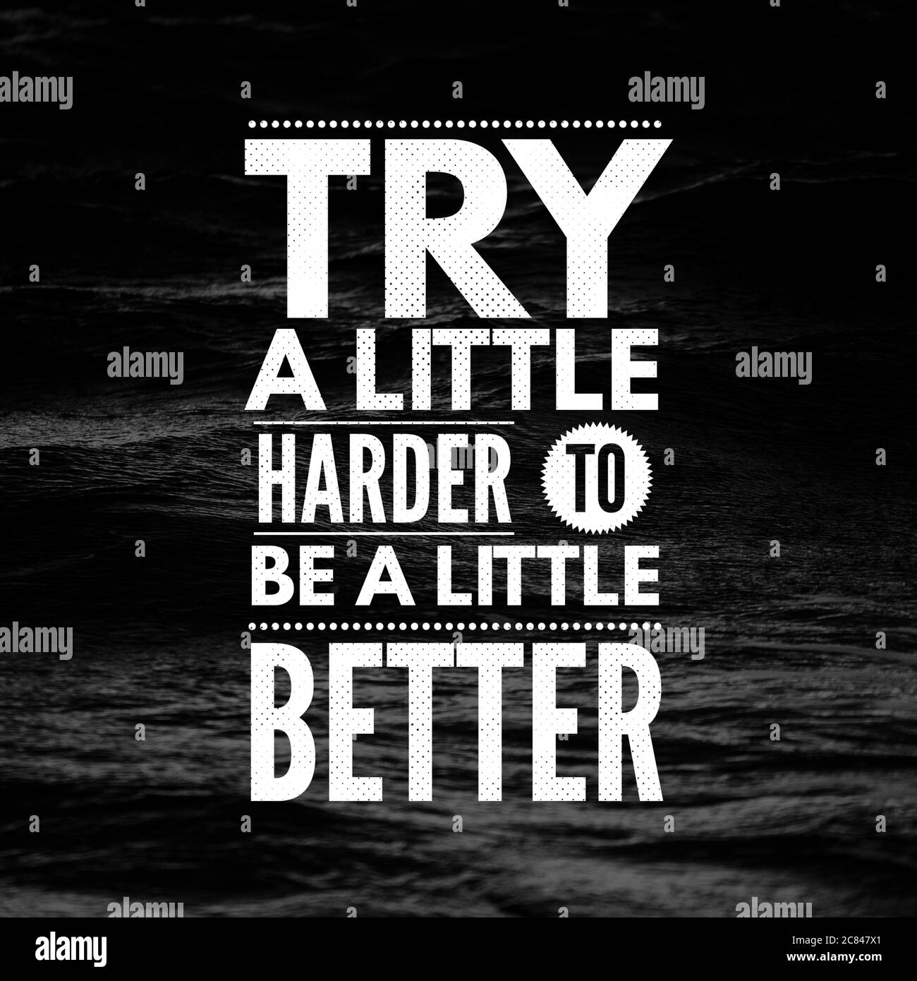 Inspirational Quotes Try a little harder to be a little better, positive, inspiration, motivation Stock Photo