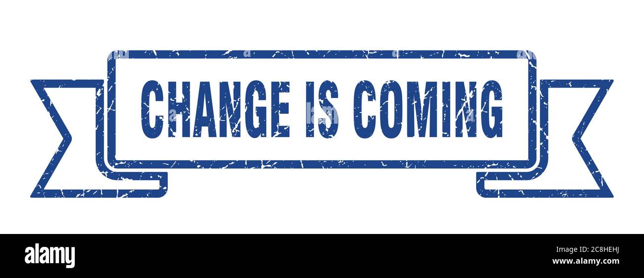 change is coming ribbon sign. change is coming vintage retro band Stock ...