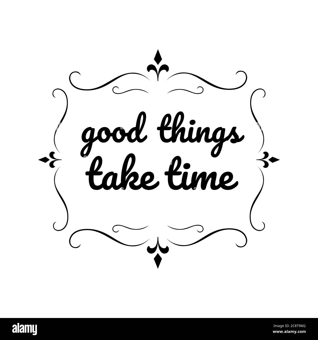 luxury styles positive quotes. good things take time. beauty elegant