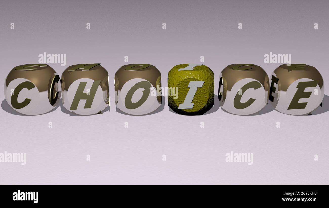 combination of CHOICE built by cubic letters from the top perspective ...