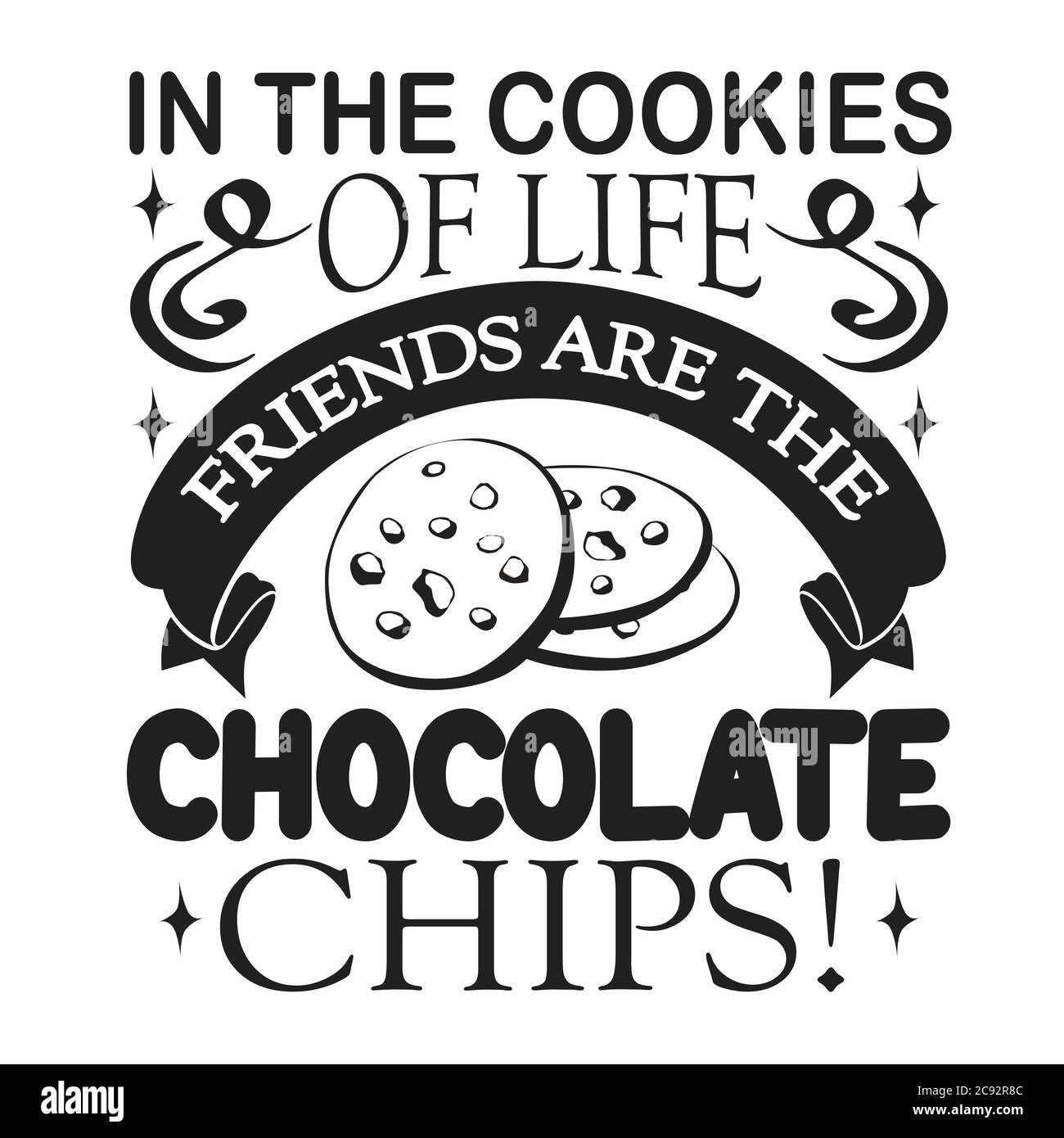 Chocolate chip quote. In the cookies of life friends are the chocolate  chips Stock Vector Image \u0026 Art - Alamy, image size:1300x1390