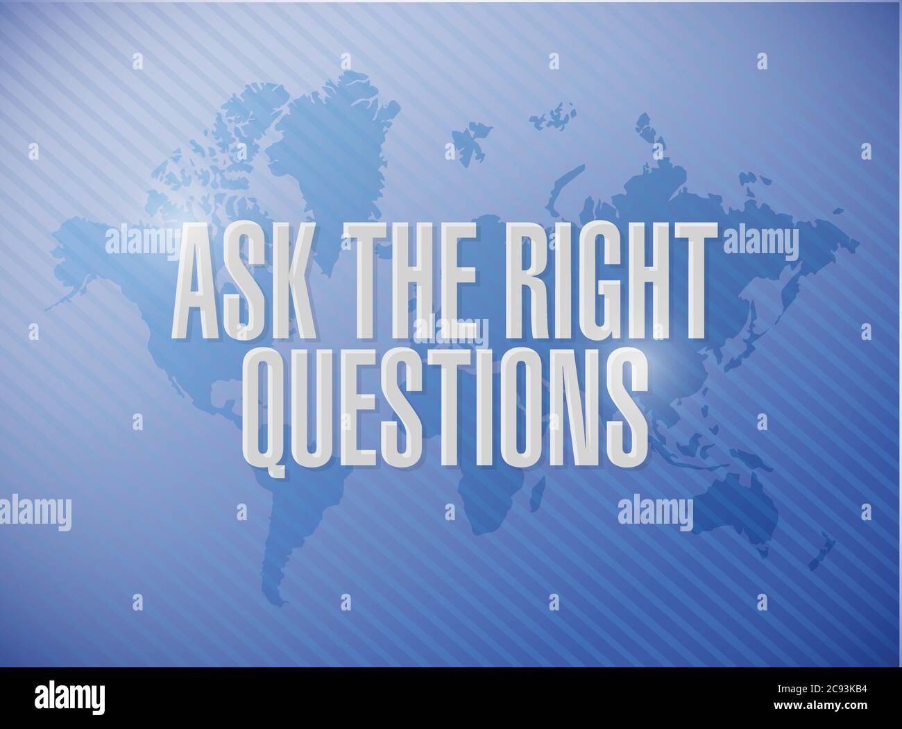Ask the right questions sign illustration design over a world map background Stock Vector