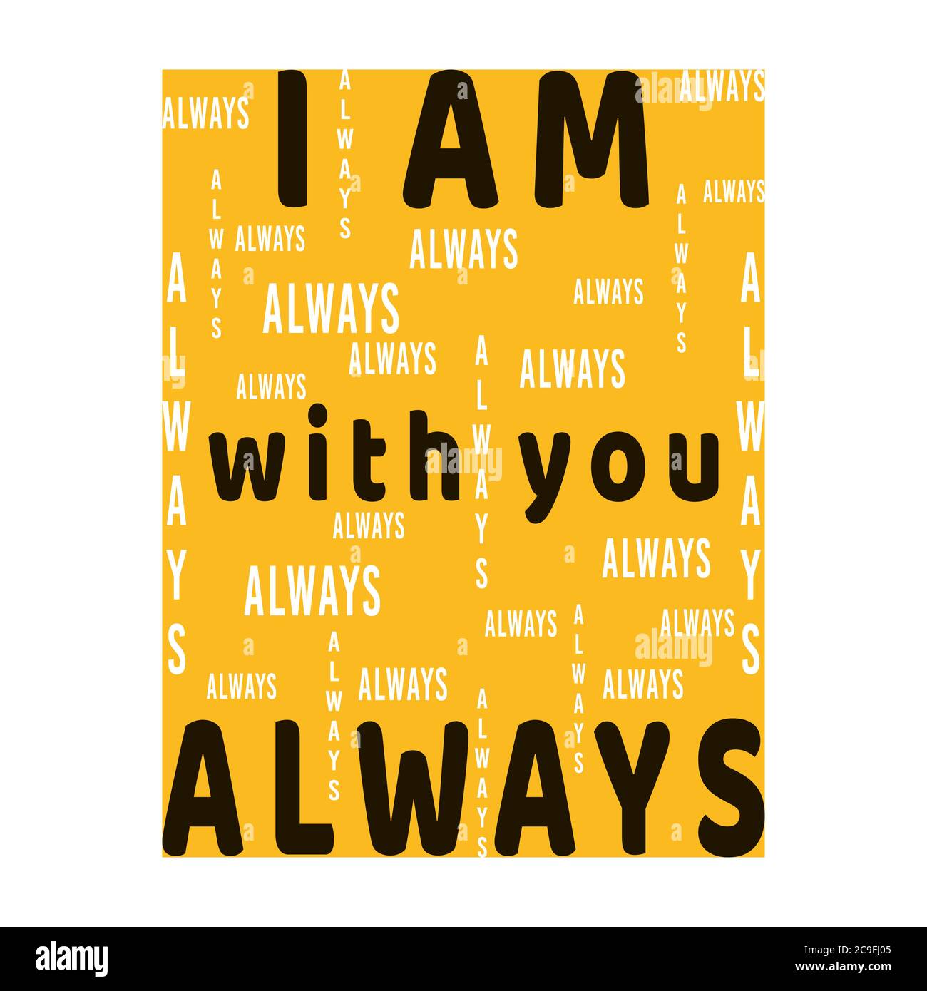 I am with You Always. Biblical phrase from Matthew Gospel. Christian lettering. Religious quote. Biblical Scripture. Black, yellow and white design fo Stock Vector